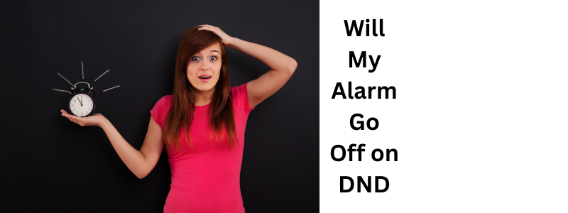 Will My Alarm Go Off on DND