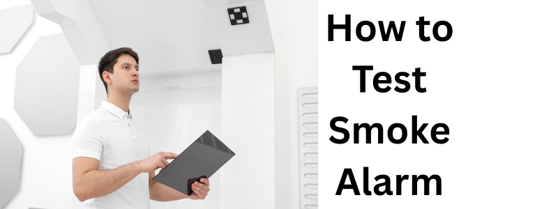 How to Test Smoke Alarm