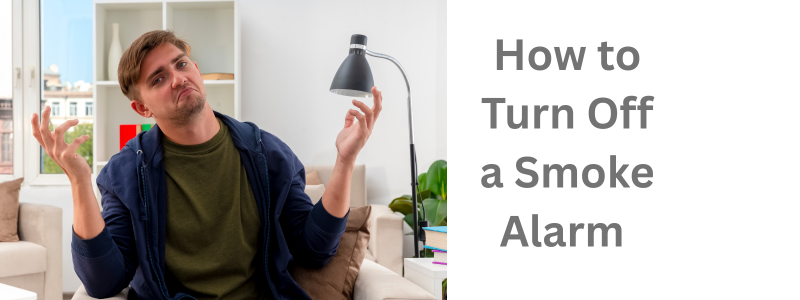 How to Turn Off a Smoke Alarm