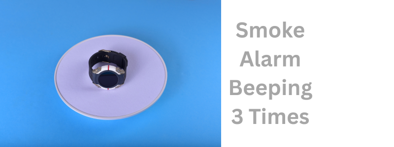 Smoke Alarm Beeping 3 Times